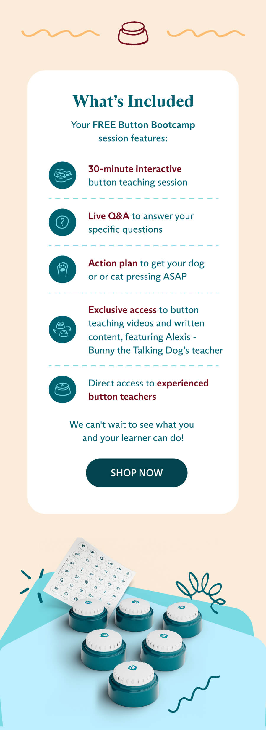  What's Included  Your FREE Button Bootcamp session features: 