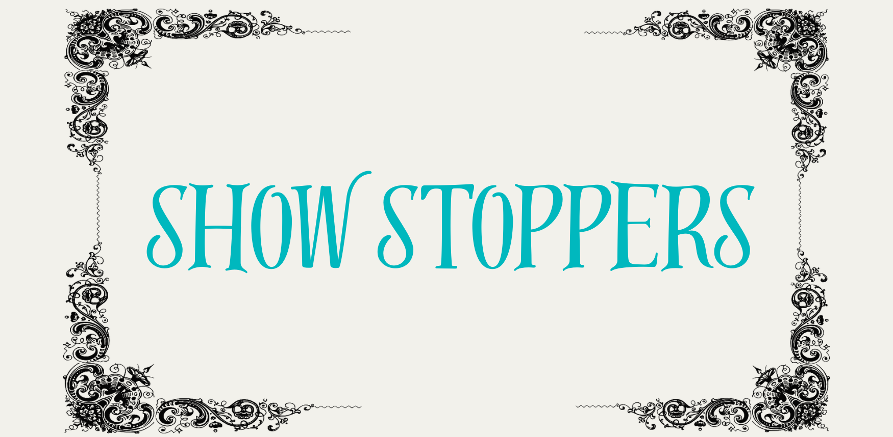 show stoppers