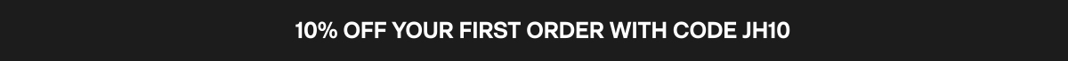 10% of your first order with code JH10