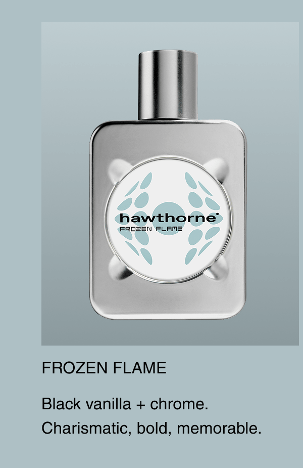Frozen Flame | Black vanilla + chrome. Charismatic, bold, memorable.