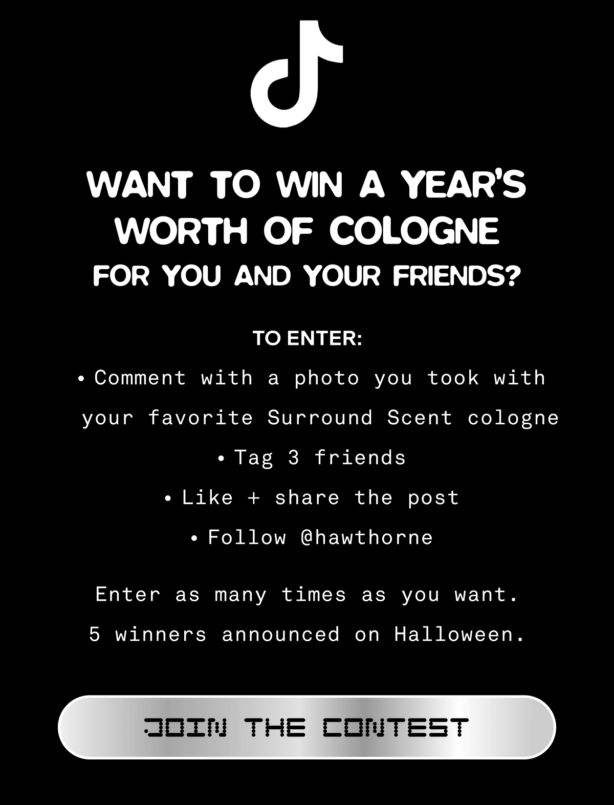 Want to win a year’s worth of cologne for you and your friends? To enter: Comment with a photo you took with your favorite Surround Scent cologne Tag 3 friends Like + share the post Follow @hawthorne Enter as many times as you want. 5 winners announced on Halloween. JOIN THE CONTEST Want to win a year’s worth of cologne for you and your friends? To enter: Comment with a photo you took with your favorite Surround Scent cologne Tag 3 friends Like + share the post Follow @hawthorne Enter as many times as you want. 5 winners announced on Halloween. JOIN THE CONTEST