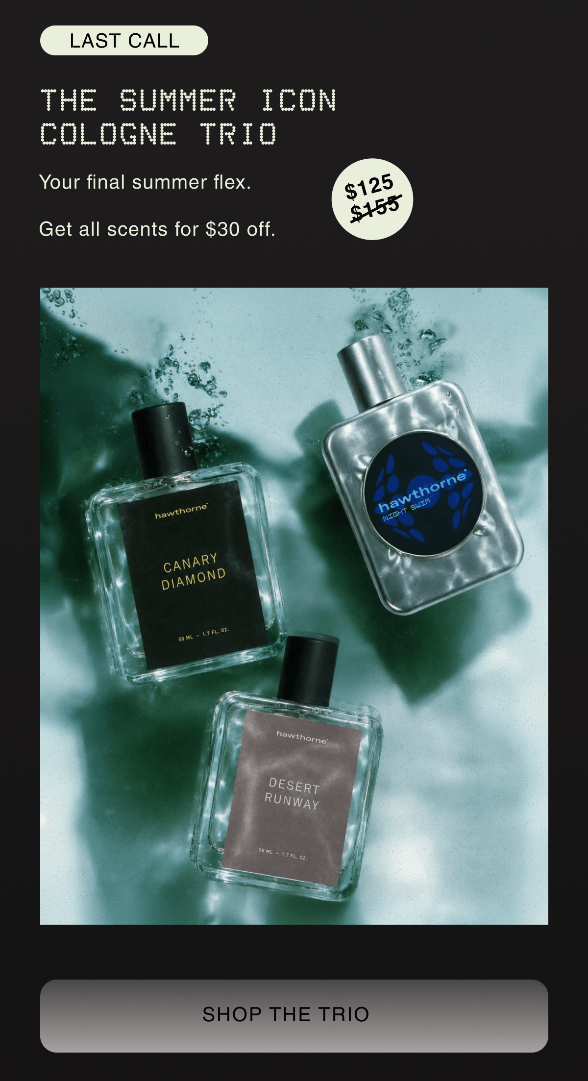 LAST CALL THE SUMMER ICON COLOGNE TRIO | Your final summer flex. Get all scents for $30 off.  | SHOP THE TRIO
