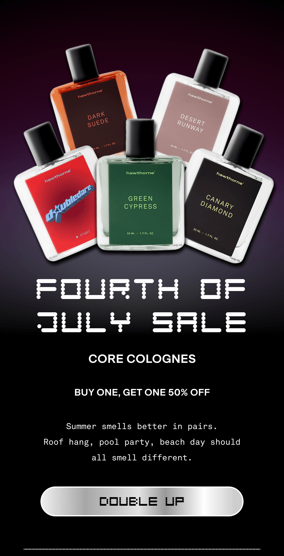 FOURTH OF JULY SALE CORE COLOGNES | Buy One, Get One 50% Off |  Summer smells better in pairs. Roof hang, pool party, beach day should all smell different. | DOUBLE UP