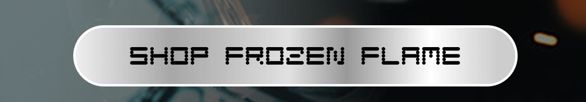 Shop Frozen Flame Shop Frozen Flame
