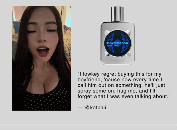 "I lowkey regret buying this for my boyfriend, 'cause now every time I call him out on something, he'll just spray some on, hug me, and I'll forget what I was even talking about."  — @katchii