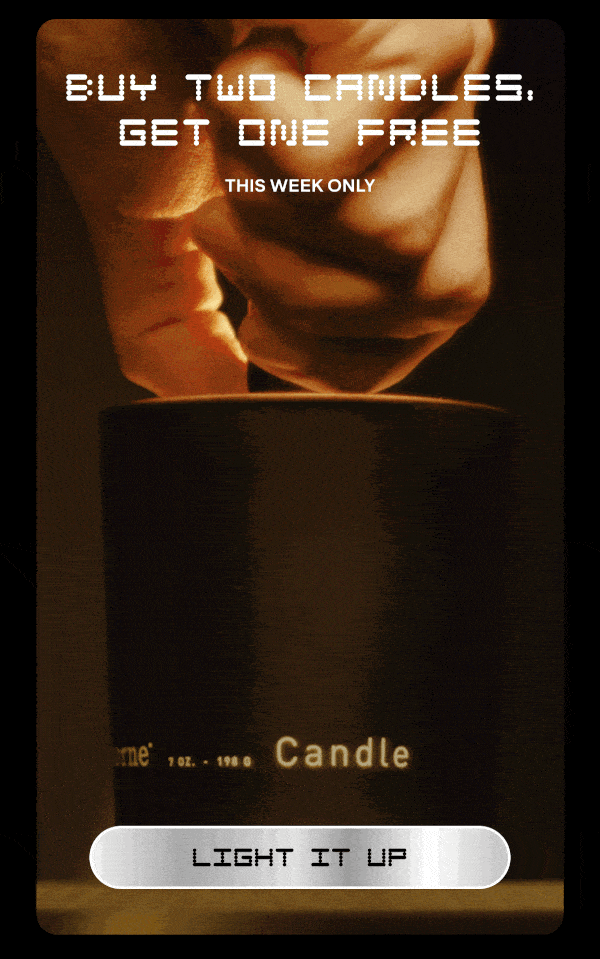 BUY TWO CANDLES, GET ONE FREE This Week Only Light It Up