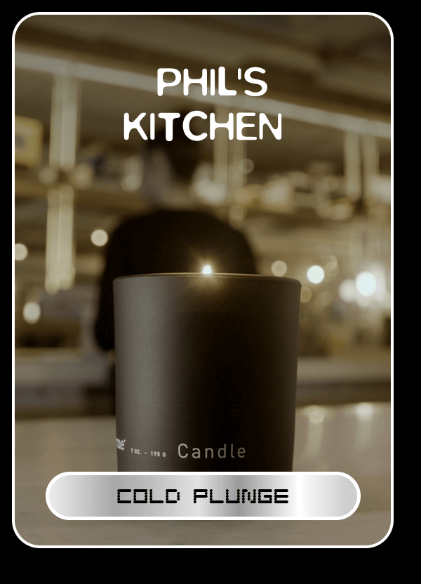 PHIL'S KITCHEN | Cold Plunge PHIL'S KITCHEN | Cold Plunge