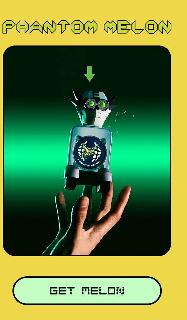 PHANTOM MELON | GET MELON 
