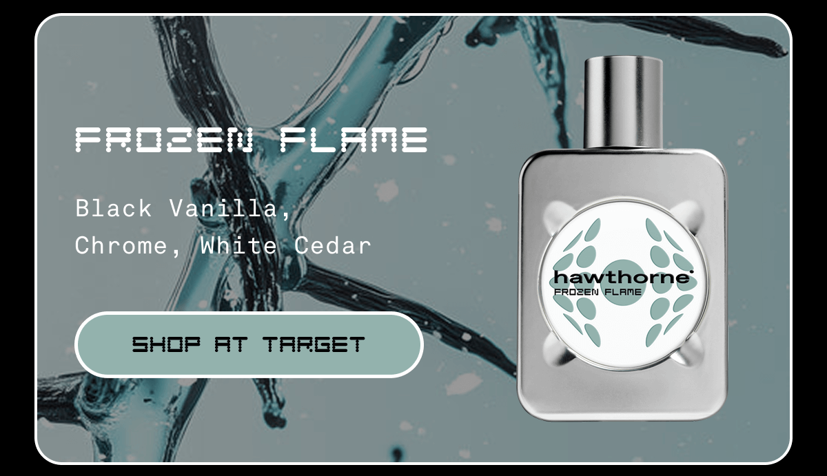 FROZEN FLAME Black Vanilla, Chrome, White Cedar SHOP AT TARGET FROZEN FLAME Black Vanilla, Chrome, White Cedar SHOP AT TARGET