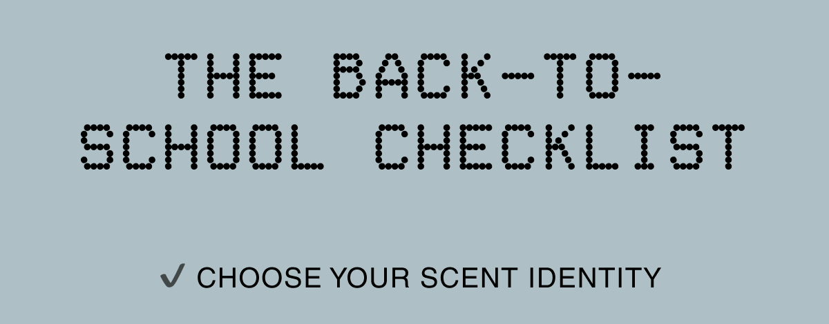 THE BACK-TO-SCHOOL CHECKLIST | ✔️ CHOOSE YOUR SCENT IDENTITY
