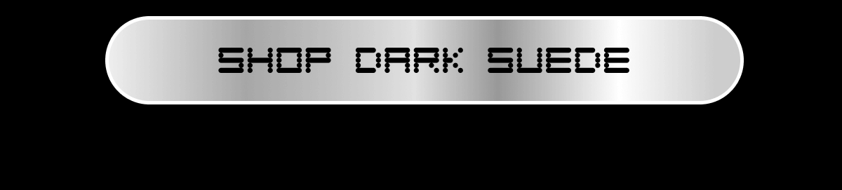 SHOP DARK SUEDE SHOP DARK SUEDE