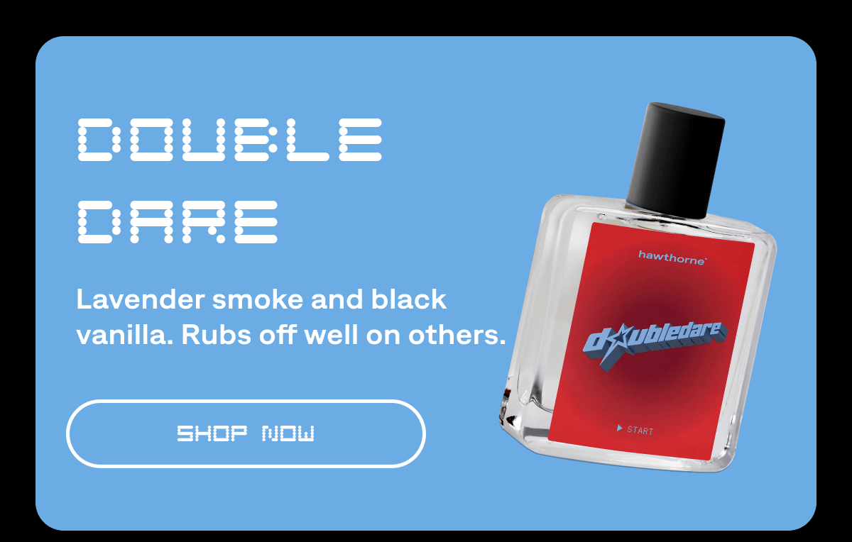 Double Dare Lavender smoke and black vanilla. Clean but not soft. SHOP NOW Double Dare Lavender smoke and black vanilla. Clean but not soft. SHOP NOW