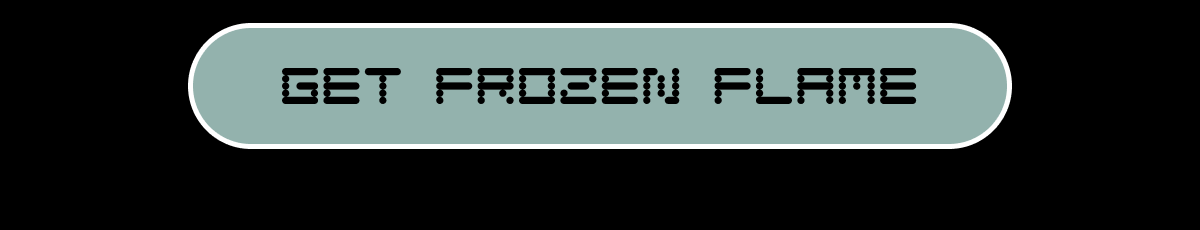 GET FROZEN FLAME 
