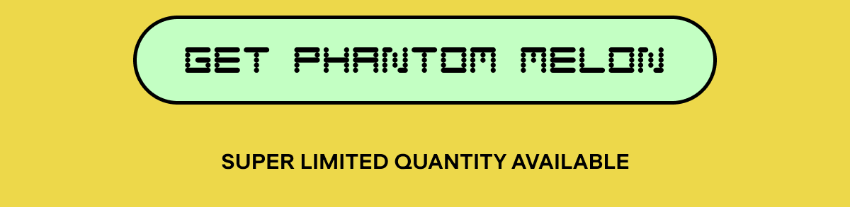 GET PHANTOM MELON 