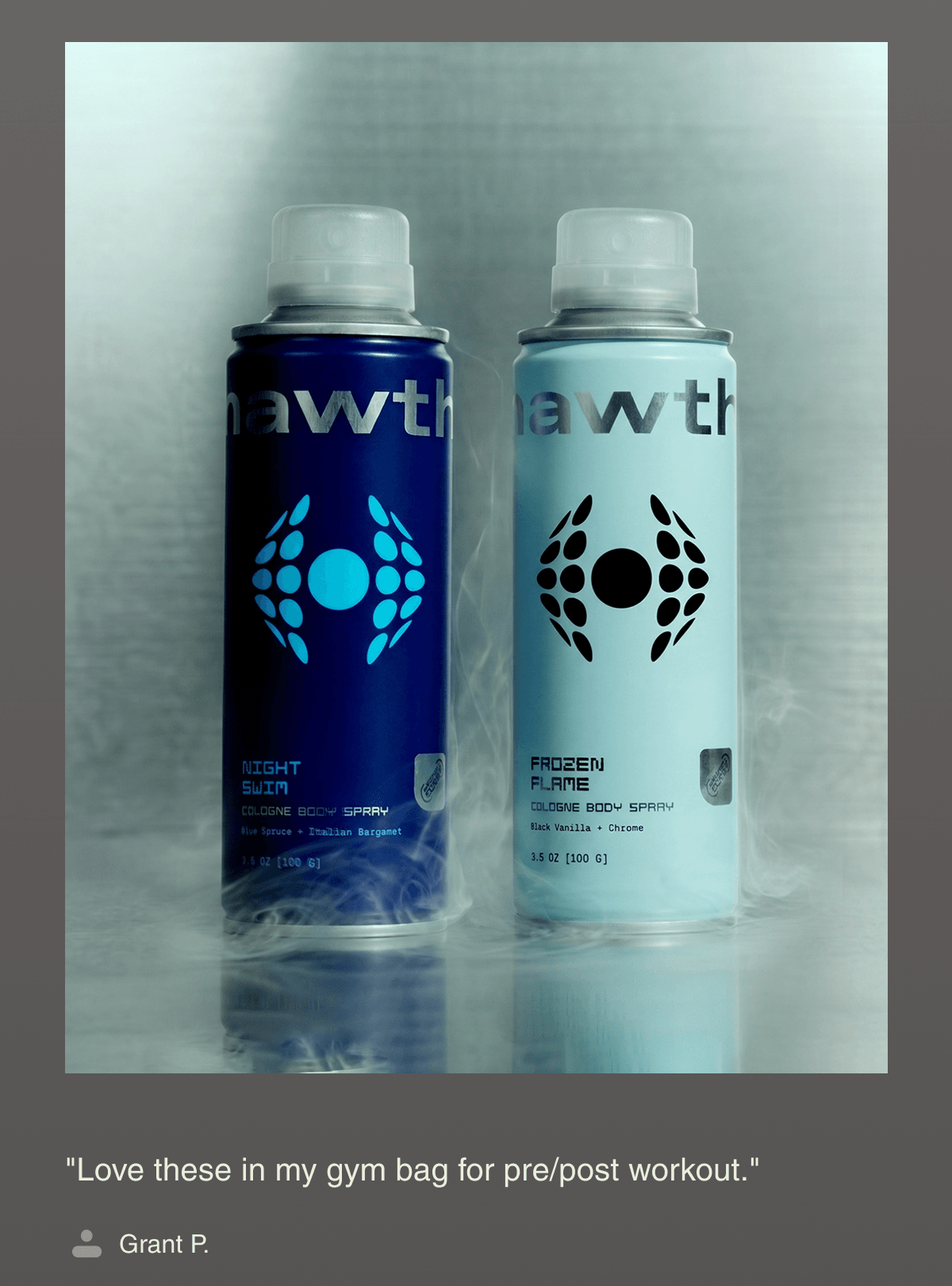 "Love these in my gym bag for pre/post workout." Grant P.