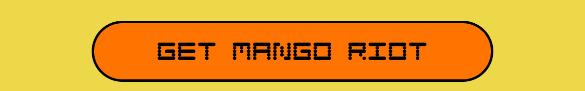 GET MANGO RIOT