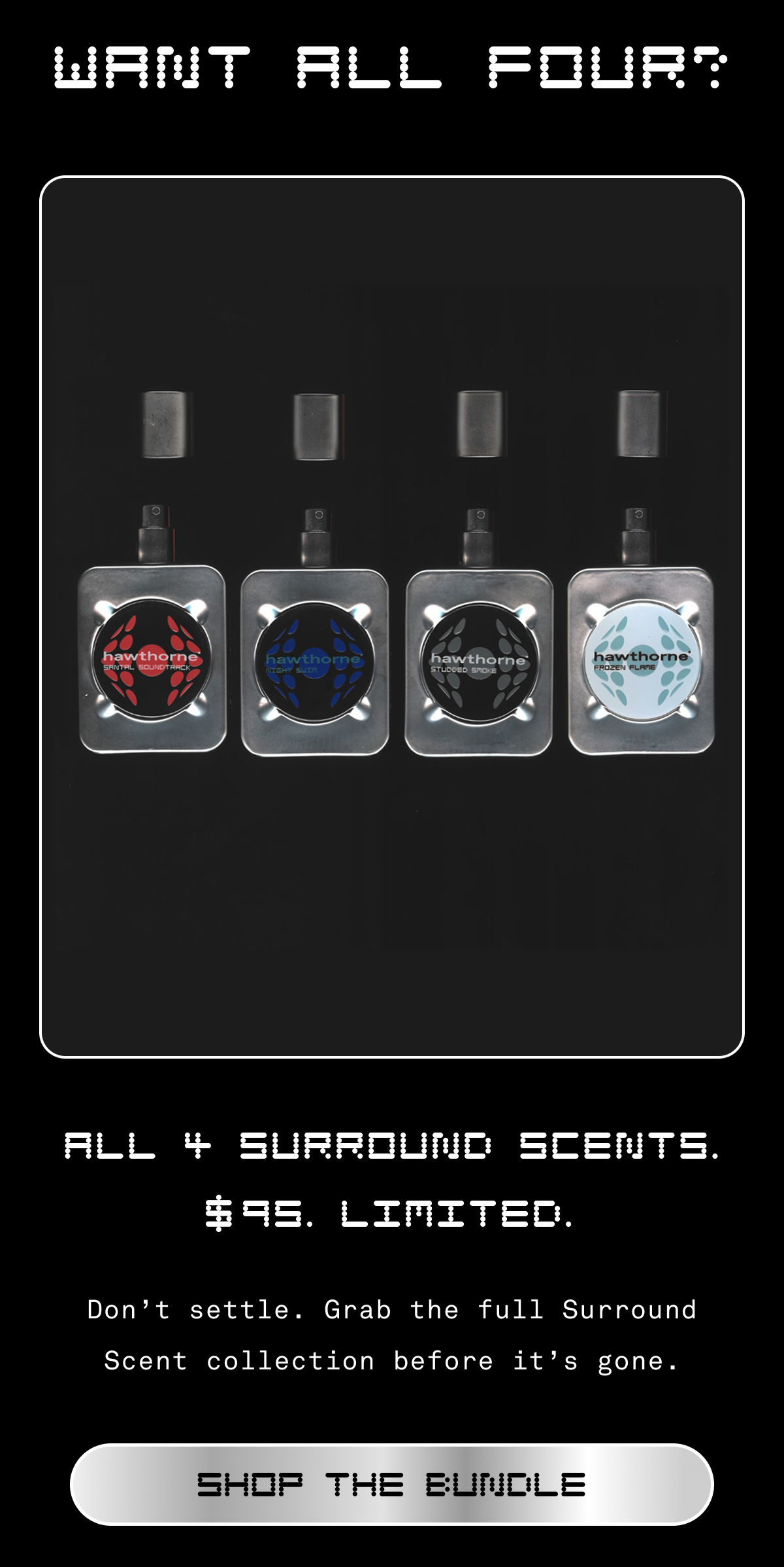 Want all 4?  All 4 Surround Scents. $95. Limited.  Don’t settle. Grab the full Surround Scent collection before it’s gone.    [SHOP THE BUNDLE]