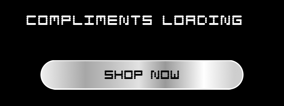 Compliments loading... | Shop Now