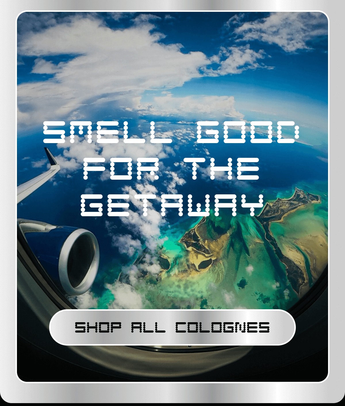 SMELL GOOD FOR THE GETAWAY SHOP ALL COLOGNES SMELL GOOD FOR THE GETAWAY SHOP ALL COLOGNES
