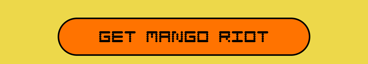GET MANGO RIOT