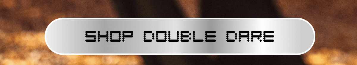 SHOP DOUBLE DARE SHOP DOUBLE DARE