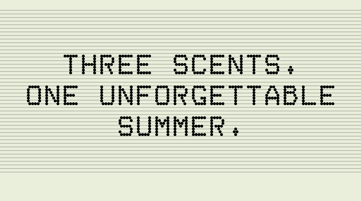 Three Scents. One Unforgettable Summer.