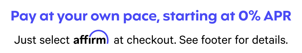 PAY AT YOUR OWN PACE WITH AFFIRM