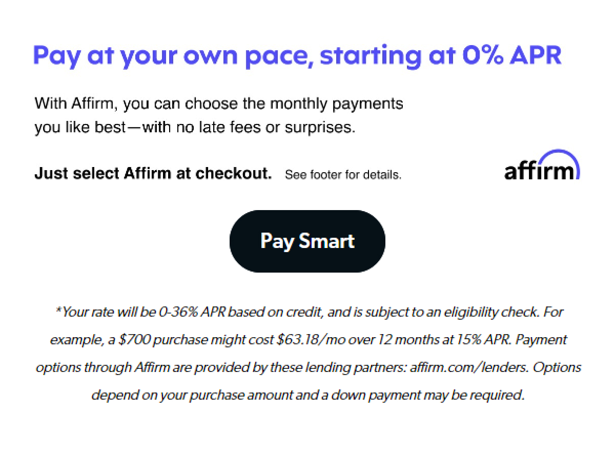 PAY AT YOUR OWN PACE WITH AFFIRM