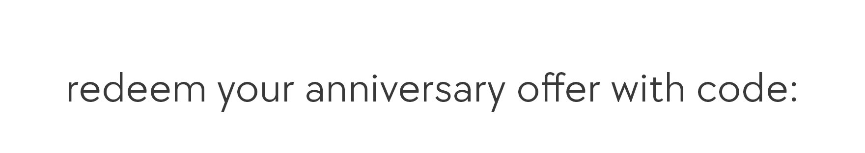 redeem your anniversary offer with code
