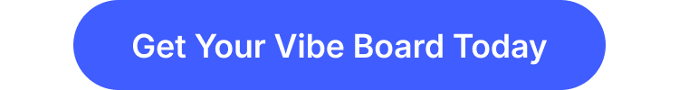 Get your Vibe Board today