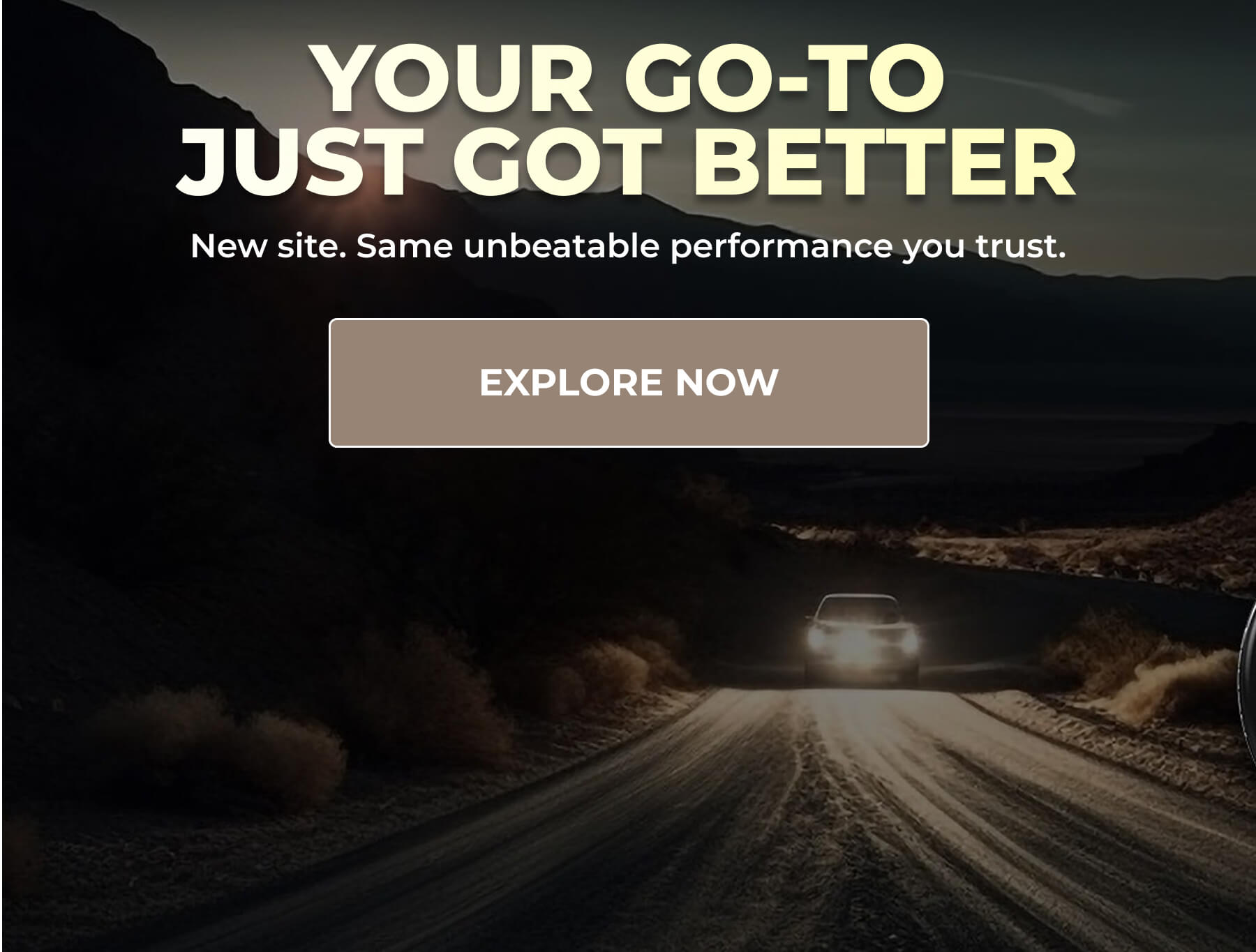 New site. Same unbeatable performance you trust.