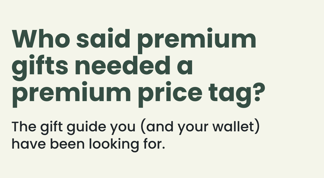 Who said premium gifts needed a premium price tag?