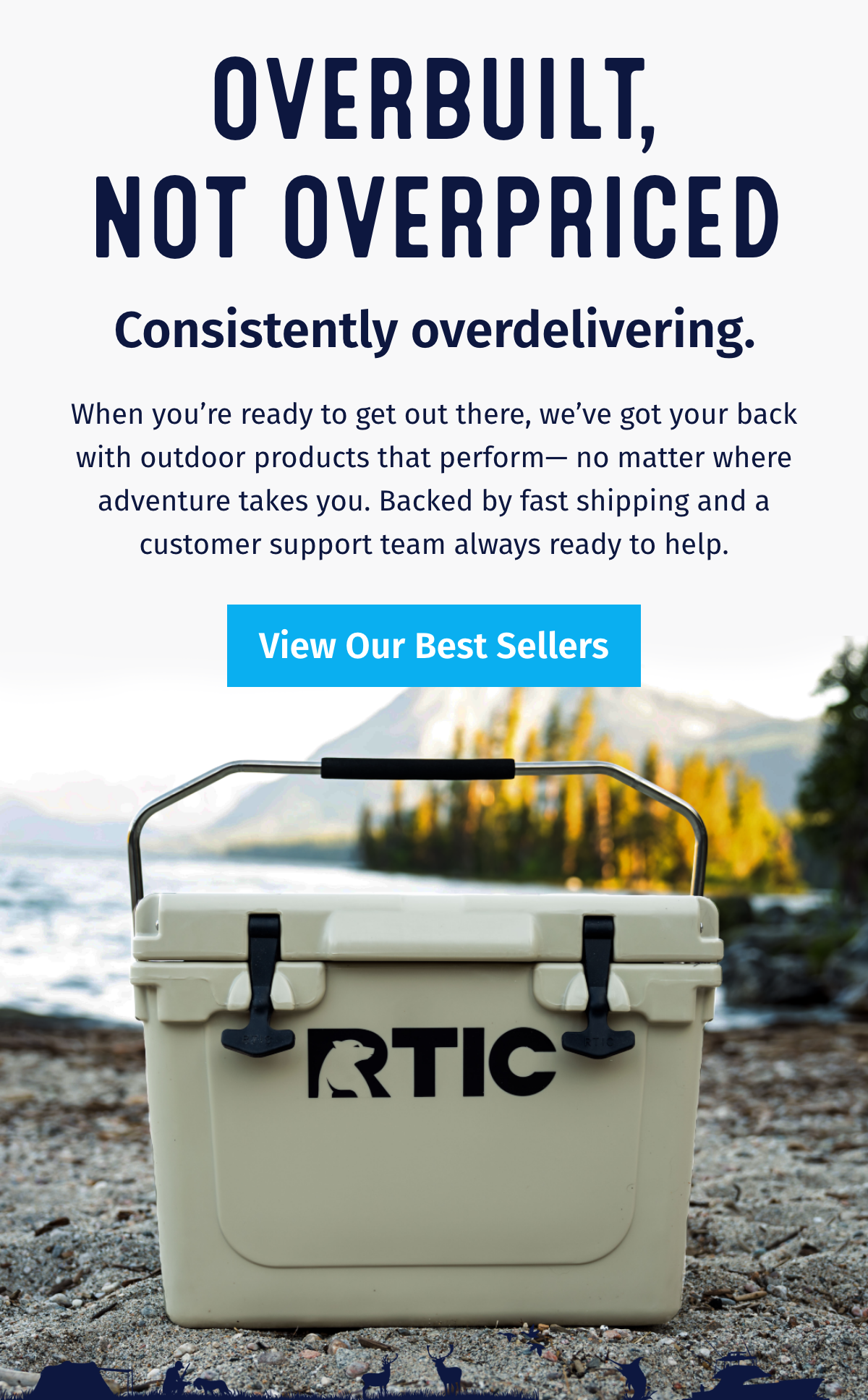 Overbuilt, not overpriced. Consistently overdelivering. View our Best Sellers.