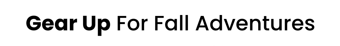 Gear Up for Fall Adventures