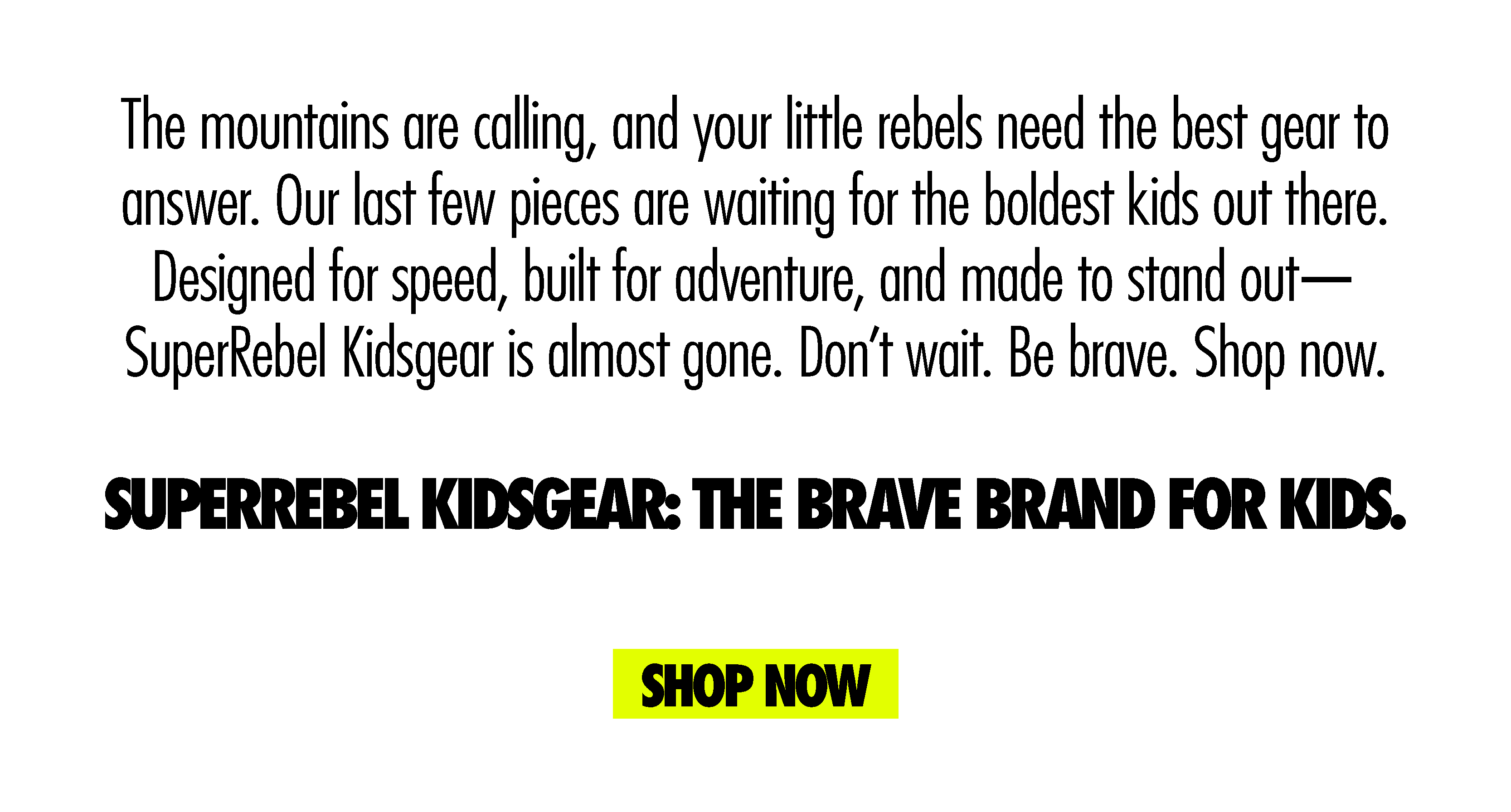 The mountains are calling, and your little rebels need the best gear to answer. 