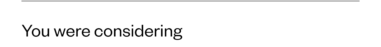 You were considering