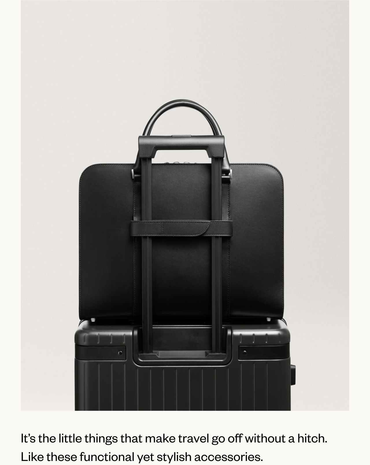 It's the little things that make travel go off without a hitch. Like these functional yet stylish accessories.