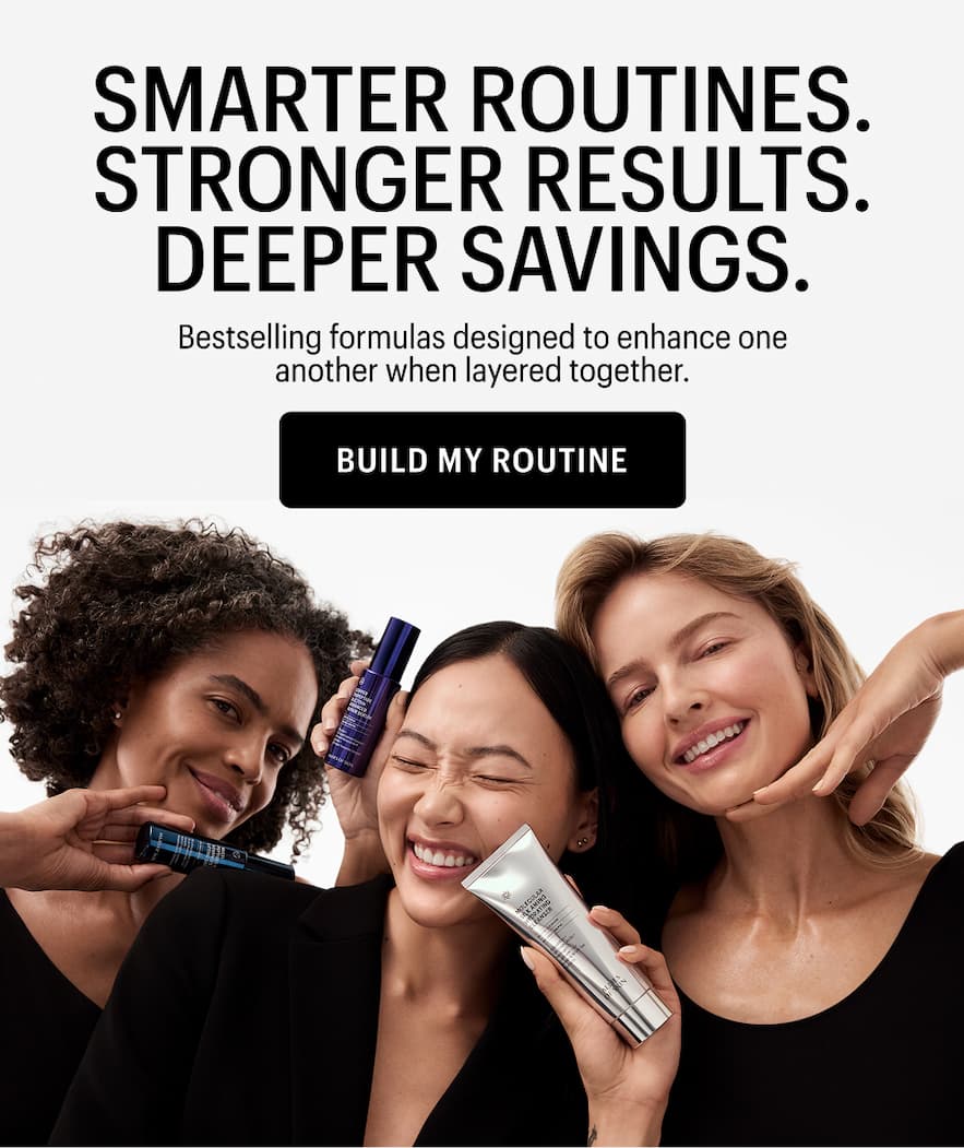 Our bestselling formulas are designed to enhance one another when layered into a routine – so you see more visible results and more value when you bundle. 