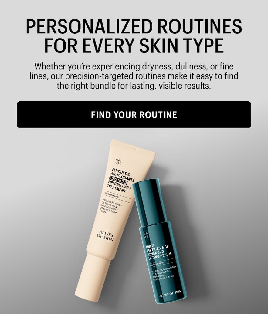 PERSONALIZED ROUTINES FOR EVERY SKIN TYPE - Find Your Routine