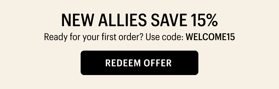 NEW ALLIES SAVE 15% WITH CODE WELCOME15
