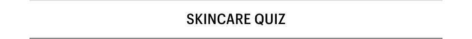 SKINCARE QUIZ