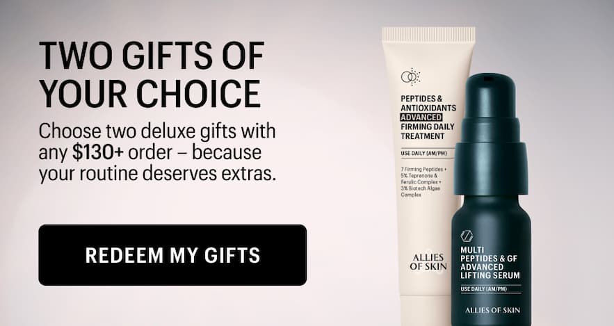 GET 2 GIFTS ON ORDERS OVER $180 - Redeem Now