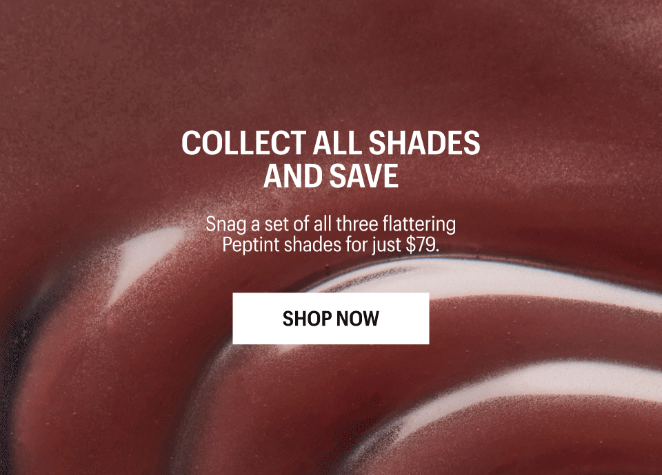 COLLECT ALL SHADES AND SAVE - Shop Now