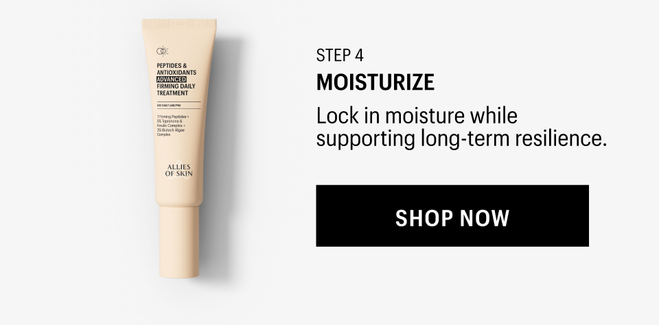 STEP 4 MOISTURIZE - Shop Now