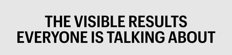 THE VISIBLE RESULTS EVERYONE IS TALKING ABOUT - Shop Now