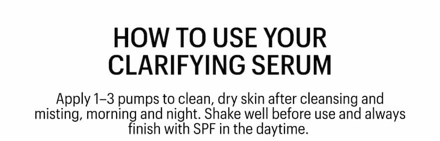 HOW TO USE YOUR CLARIFYING SERUM - Shop Now