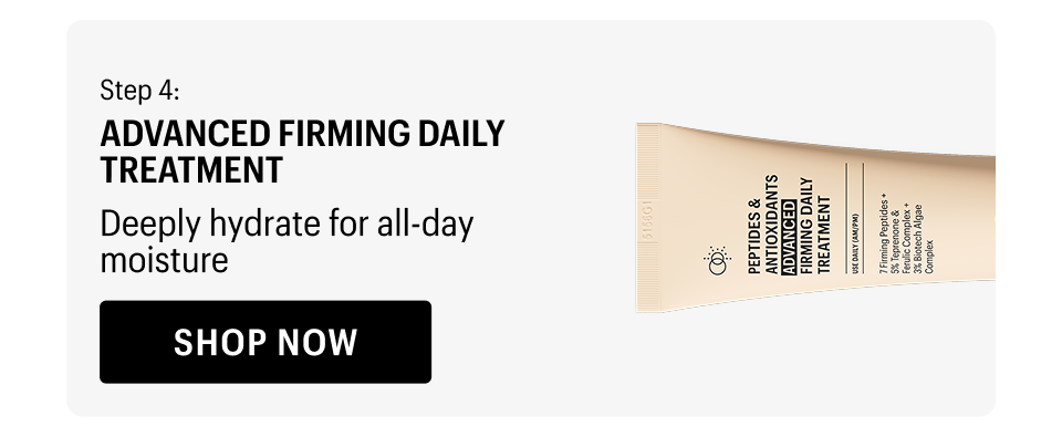 STEP 4 - ADVANCED FIRMING DAILY TREATMENT - Shop Now