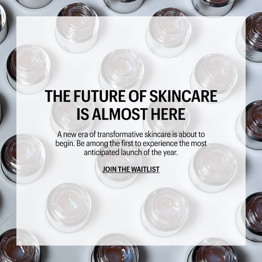 THE FUTURE OF SKINCARE IS ALMOST HERE - Join The Waitlist