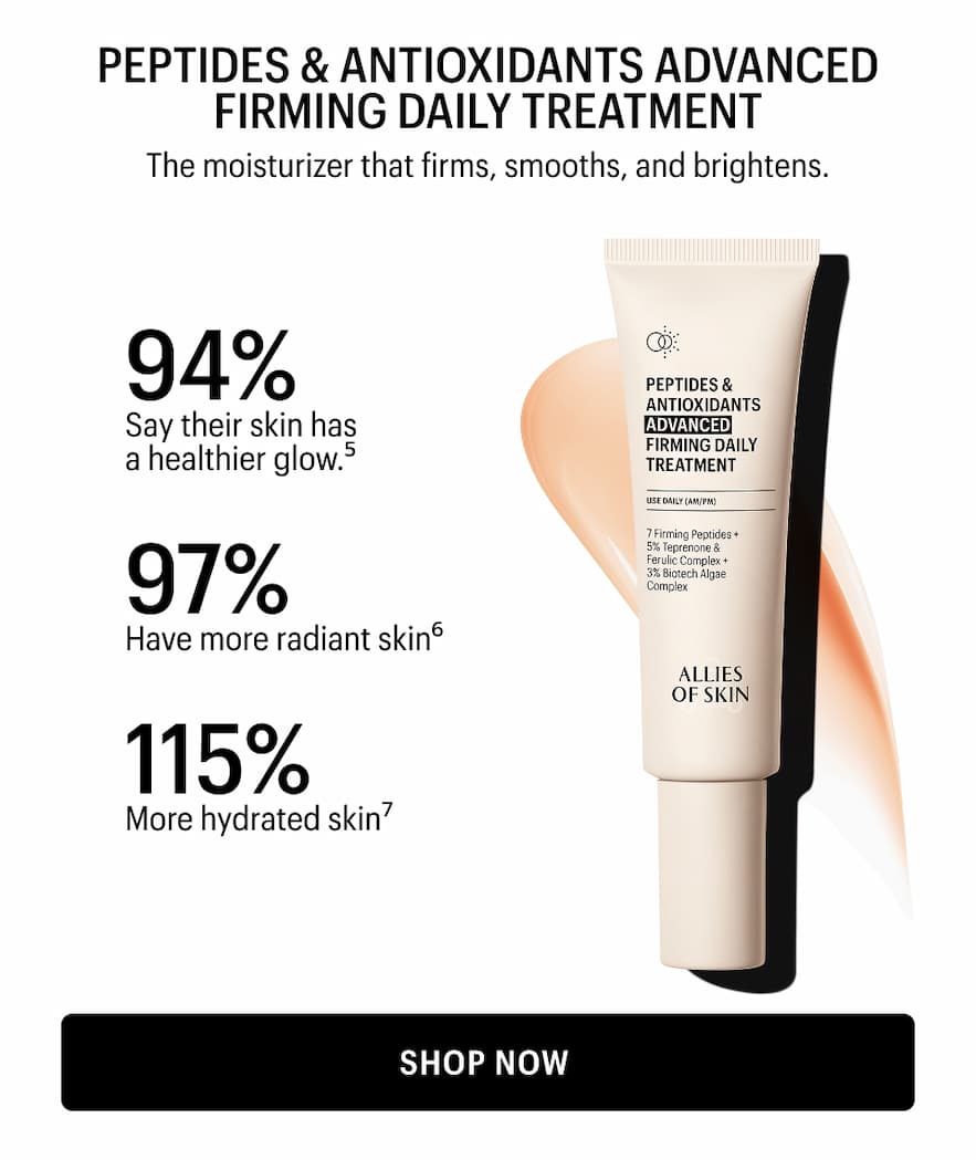 THE MOISTURIZER THAT FIRMS, SMOOTHS, AND BRIGHTENS.        94% SAY THEIR SKIN HAS A HEALTHIER GLOW.5 