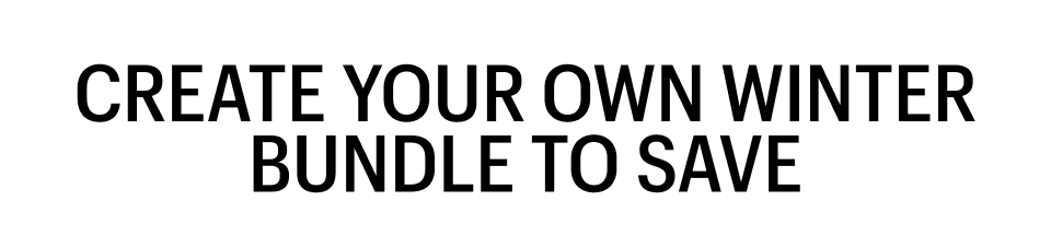CREATE YOUR OWN BUNDLE TO SAVE - Shop Now